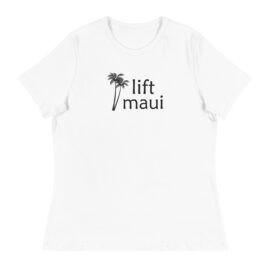 Lift Maui - Women's Relaxed T-Shirt